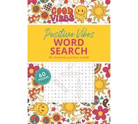 Positive Vibes Word Search Book: 60 Uplifting Word Puzzles to Inspire Optimism, Gratitude, and a Positive Mindset