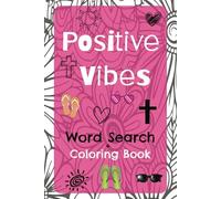 Positive Vibes Word Search & Coloring Book for Adults: Relaxing & Inspirational Puzzles with Motivational Quotes and Stress-Relief Coloring Pages