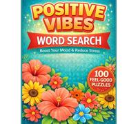 Positive Vibes Word Search for Adults: 100 Uplifting Puzzles for Relaxation, Stress Relief & Mindfulness: Inspirational Word Search Puzzles to Boost Mood, Build Confidence & Keep Your Mind Relaxed