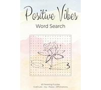 Positive Vibes Word Search for Adults: 60 Relaxing Puzzles - Gratitude, Joy, Peace, Affirmations & Feel-Good Mindfulness Themes