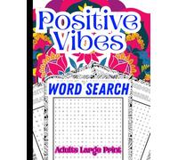 Positive Vibes Word Search Large Print: An Inspirational Activity Book with 83 Large Print Word Puzzles and Colorable Quotes to Relax Your Mind, Boost ... Your Spirit. (The Positive Mind Collection)