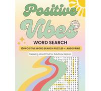 Positive Vibes Word Search Large Print Puzzle Book 100 Feel-Good & Relaxing Puzzles: Easy Brain Games for Adults & Seniors