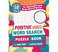 Positive Vibes Word Search Puzzle Book: 50 Inspirational Puzzles for Relaxation and Brain-Boosting Fun: Stay Motivated and Keep Your Brain Active with ... Searches, Positive Quotes, and Floral Designs