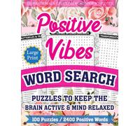 Positive Vibes Word Search Puzzle Book for Adults: Large Print Word Search Puzzles Featuring Positive, Inspirational, Motivational, Transformation, ... Reduce Stress, and Keep the Brain Active