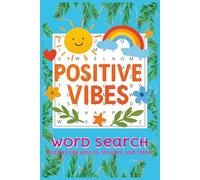 Positive Vibes Word Search Puzzle Book: Fun and Easy-to-Read Word Searches Featuring Positive Vibes, Positivity, and Happiness Themes | 6x9 inches, ... During Holidays, Vacations, or Free Time