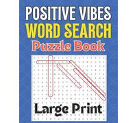 Positive Vibes Word Search Puzzle Book: Uplifting Large Print Word Search Puzzles for Adults and Seniors with Positive Sayings on Every Page