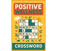 Positive Wellness Crossword: “Mindful Crossword Puzzles for Positivity, Relaxation & Stress Relief” | Boost Mood and Mental Clarity