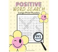 Positive Word Search: Large Print Wordfind Puzzle Book With 495 Inspirational Mood Boosting Motivational Words For Adults And Teens