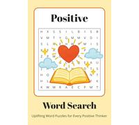Positive Word Search: Positive Word Search for Adults, Teens & Kids | 70+ Uplifting Puzzles | A Great Gift for Self-Care, Mindfulness & Relaxing Fun