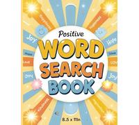 Positive Word Search Puzzle Book for Adults: An Uplifting Large Print Seek and Find Book to Boost Your Mood and Relax Your Mind (Coloring Books By Andrea Inglese)