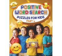 Positive Word Search Puzzles for Kids part 4: What an easy, fun and relaxing way to enjoythis book with friends' family are just by yourself. (Puzzles for Adults, Teens and Kids)