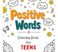 Positive Words Coloring Book for Teens: Inspiring Words to Lift Your Self-Esteem, Spark Confidence and Fuel Motivation