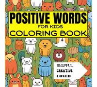 Positive Words Coloring Book for Toddlers and Young Kids: Positive Affirmations for Toddlers and Kids with simple Animal, Foods, Objects to Color