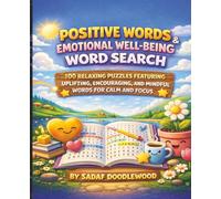 Positive Words & Emotional Well-Being Word Search: 100 Relaxing Puzzles Featuring Uplifting, Encouraging, and Mindful Words for Calm and Focus | Activity Book For Teens, Adults, and Seniors