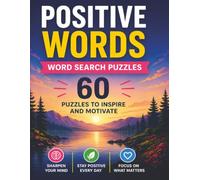 Positive Words Word Search for Adults: 60 Uplifting Puzzles to Relax Your Mind, Boost Mood, and Inspire a Positive Mindset