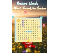 Positive Words Word Search for Seniors: An Uplifting Puzzle Book to Inspire Joy, Calm the Mind, and Boost Memory |120 pages | 6x9" | 50+ Puzzles ... Gift for Holidays, Vacations and Relaxation