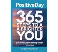 PositiveDay - 365 Steps to a Brighter You: A Year of Growth, Gratitude, and Personal Discovery. Your daily companion for a year of growth, inspiration, and mindfulness