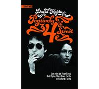 Positively 4th street: Les vies de Joan Baez, Bob Dylan, Mimi Baez Farina et Richard Farina