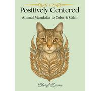 Positively Centered: Animal Mandalas to Color & Calm