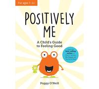 Positively Me: A Child's Guide to Feeling Good