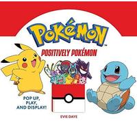 Positively Pokemon: Pop Up, Play, and Display! (UpLifting Editions)