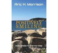 Positively Smiling: Short Stories To Make You Think (The Comfy Chair Collection)