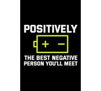 Positively the Best Negative Person You'll Meet: Funny Electrician Notebook: Blank Lined Journal for Work Logs & Daily Notes