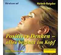 Positives Denken - alles beginnt im Kopf. CD: Du bist was Du denkst - positives Denken als Lebenseinstellung