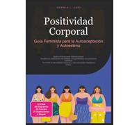 Positividad Corporal: Guía Feminista para la Autoaceptación y Autoestima (Feminismo)