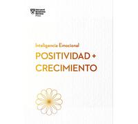 Positividad y Crecimiento (Serie Inteligencia Emocional HBR)