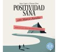 Positividad Sana Con Marco Aurelio (audiolibro)