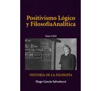 Positivismo Lógico y Filosofía Analítica: Tomo XXXI (Filosofía del siglo XX)