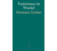 Positivismus im Wandel: Eine Einführung in die Entwicklung und Wirkung des Positivismus von Comte bis zur Gegenwart