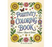 Positivity Coloring Book. Volume 1 Bloom & Believe.: A Christian Scripture & Affirmation Coloring Book for Stress Relief, Faith, and Relaxation