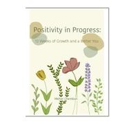 Positivity in Progress: 12 Weeks of Growth and a Better You