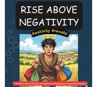 Positivity Prevails: Rise Above Negativity: A timeless tale of honesty, temptation, and the power of positive thoughts.