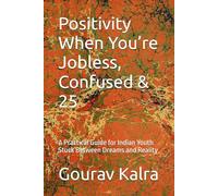 Positivity When You’re Jobless, Confused & 25: A Practical Guide for Indian Youth Stuck Between Dreams and Reality