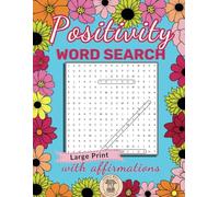 Positivity Word Search: Uplifting Large Print Puzzles with Inspirational Affirmations for Teens, Adults, and Seniors