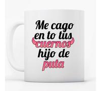 Positivos Me CAGO en to Tus Cuernos Hijo de Puta Tazas Cerámica