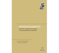 Posizionamenti. Traiettorie, configurazioni e pratiche nei campi di produzione intellettuale (Denkstill. Teorie della conoscenza)