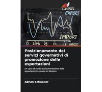 Posizionamento dei servizi governativi di promozione delle esportazioni: un caso di studio sulla promozione delle esportazioni svizzere in Messico