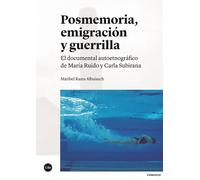 Posmemoria, emigración y guerrilla. | Maribel Rams Albuisech