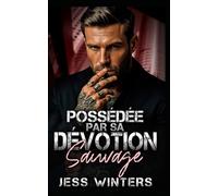Possédée par Sa Dévotion Sauvage: Une romance « un seul lit » avec un protecteur