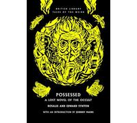 Possessed: A Lost Novel of the Occult: 68 (British Library Tales of the Weird)