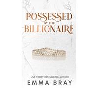Possessed by the Billionaire: 3 (Possessive Billionaires)