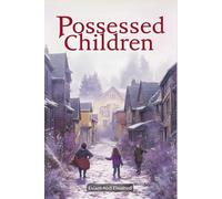 Possessed Children: 100 True Stories of Demonic Infestations (Horror & Supernatural)
