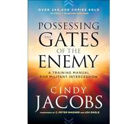 Possessing the Gates of the Enemy: A Training Manual for Militant Intercession
