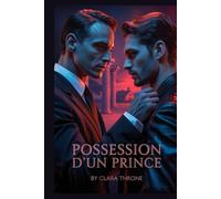 POSSESSION D'UN PRINCE: Une sombre histoire d'amour entre enlèvements de la mafia MM : première fois gay, Mpreg [Hétéro vers gay]