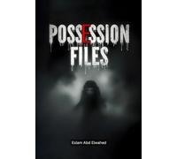 Possession Files: 100 True Horror Stories of Real-Life Demonic Takeovers (Horror & Supernatural)