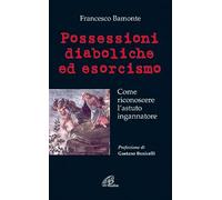 Possessioni diaboliche ed esorcismo. Come riconoscere l'astuto ingannatore (Libroteca/Paoline)